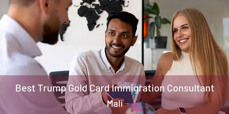  Best Trump Gold Card Immigration Consultant Mali