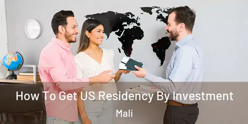  How To Get US Residency By Investment Mali